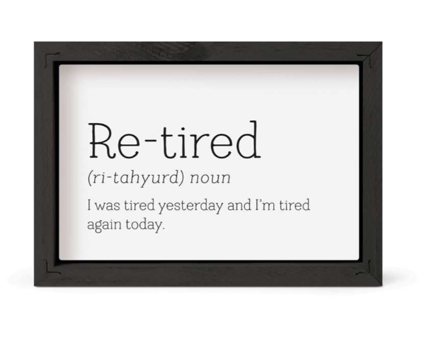 Framed Art, Re-Tired