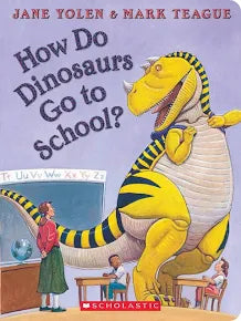How Do Dinosaurs Go To School?