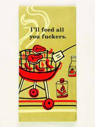 Feed You Fuckers Dish towel