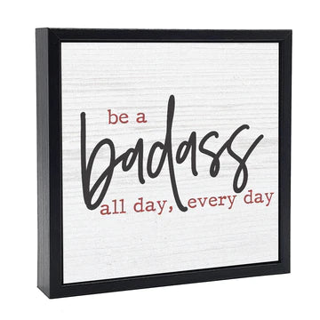 Be A Badass All Day - Chunkie Wood Sign